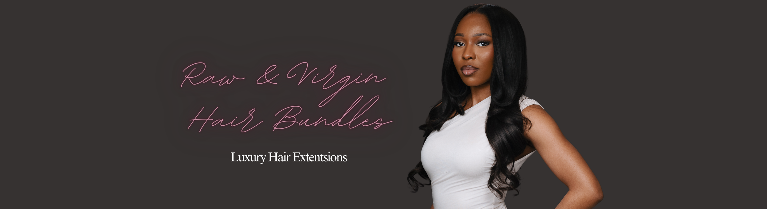 A woman with long black hair wearing a white sleeveless top, standing against a dark background with pink cursive text that says "Raw & Virgin Hair Bundles" and white text underneath that reads "Luxury Hair Extensions."