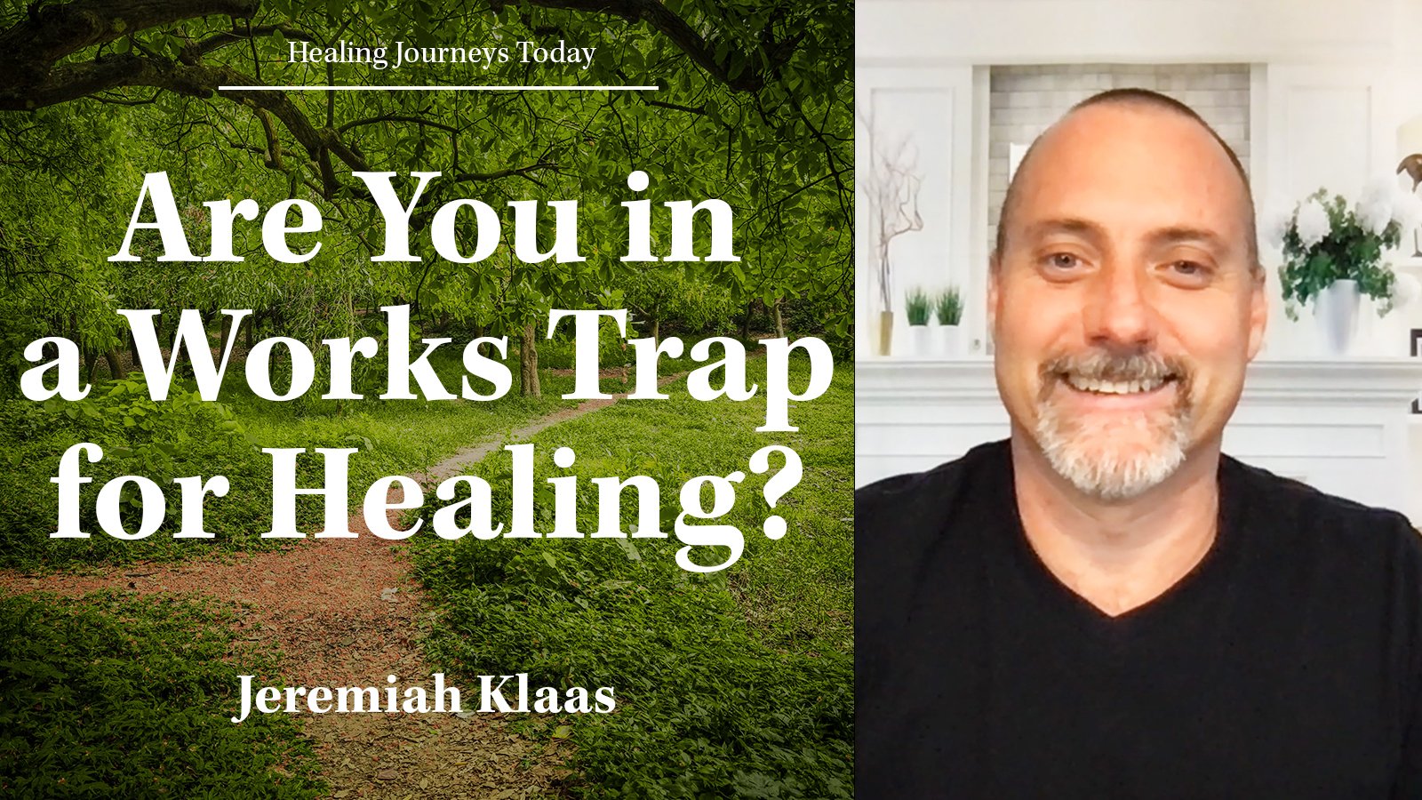 Episode 188: Are You In a Works Trap for Healing?