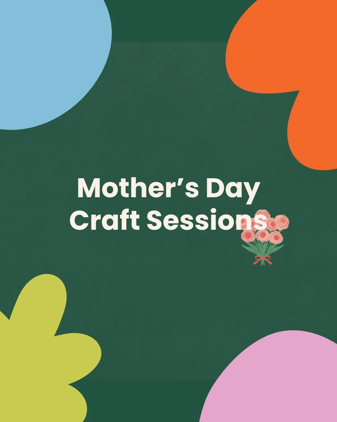 Mother's Day Craft Sessions
