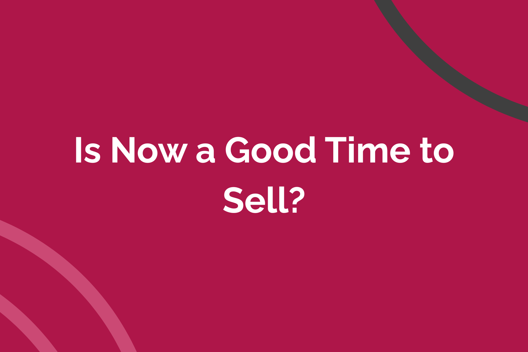 Is Now a Good Time to Sell?