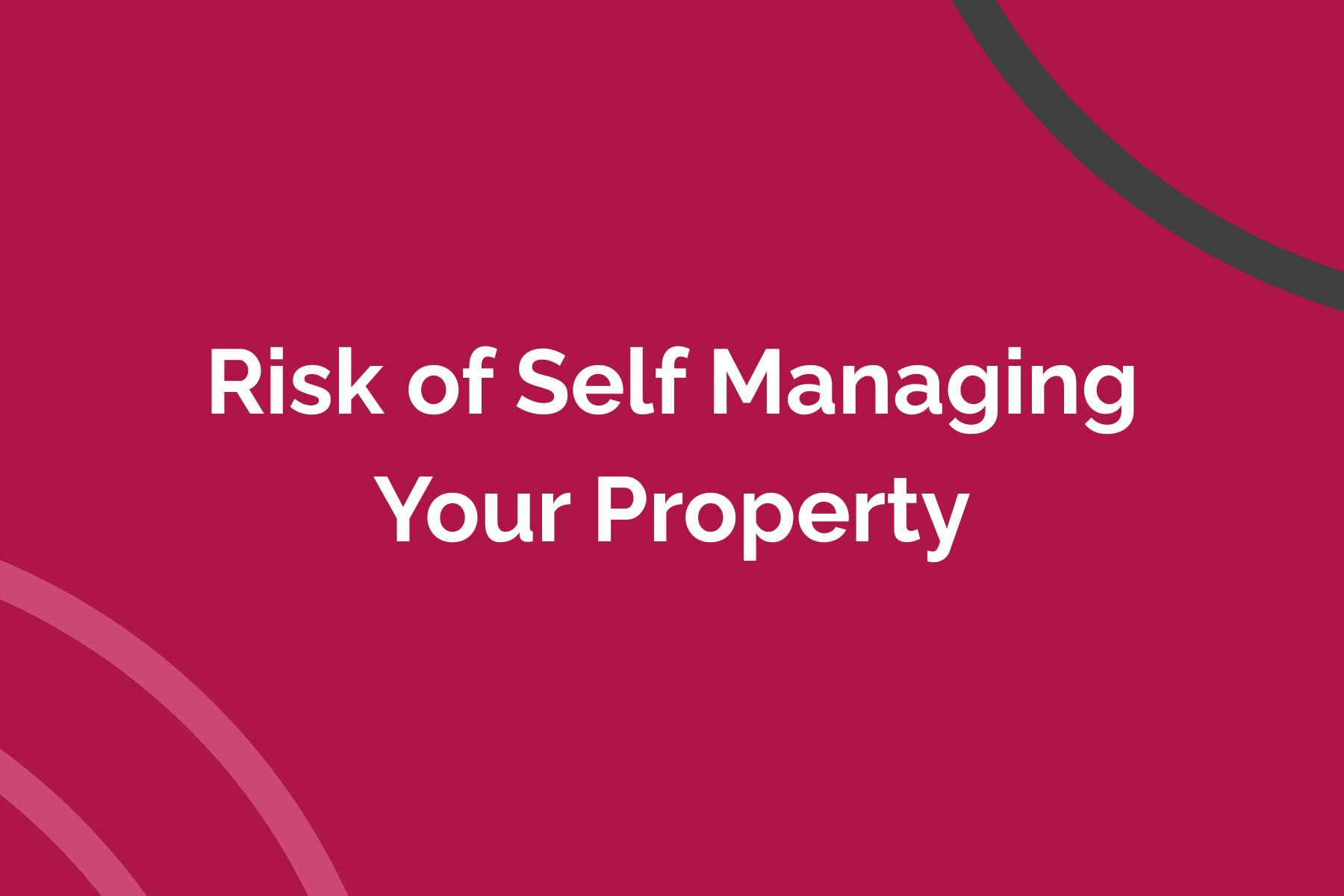 Risks of Self-Managing Your Property