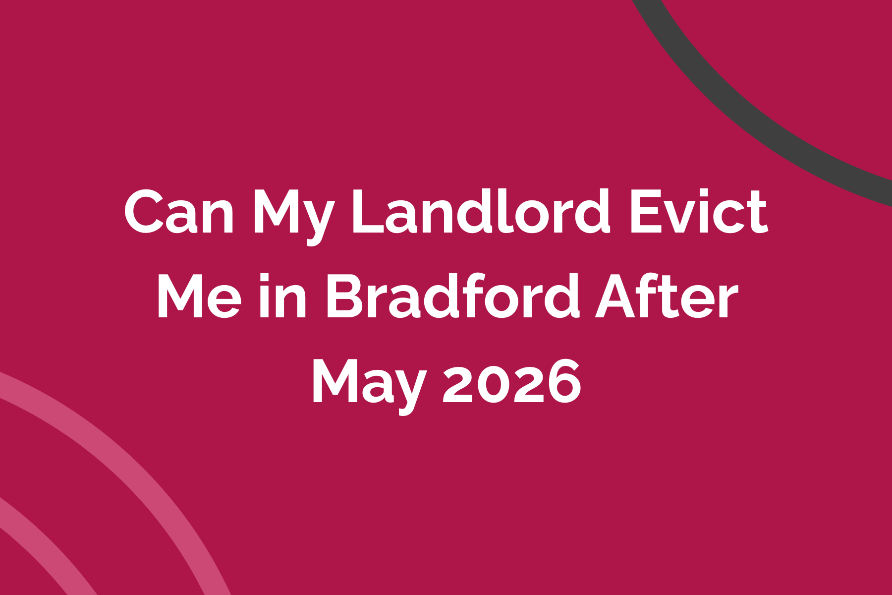 Can my Landlord Evict Me in Bradford After May 2026