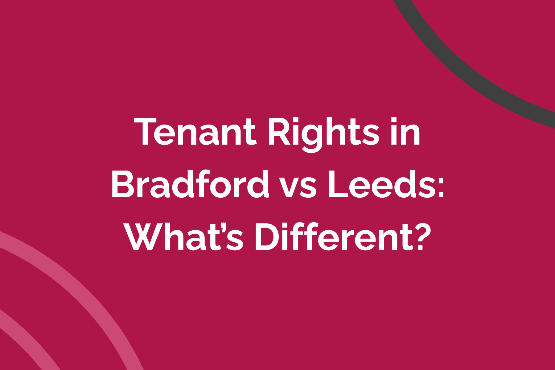 Tenant Rights in Bradford vs Leeds: What’s Different?