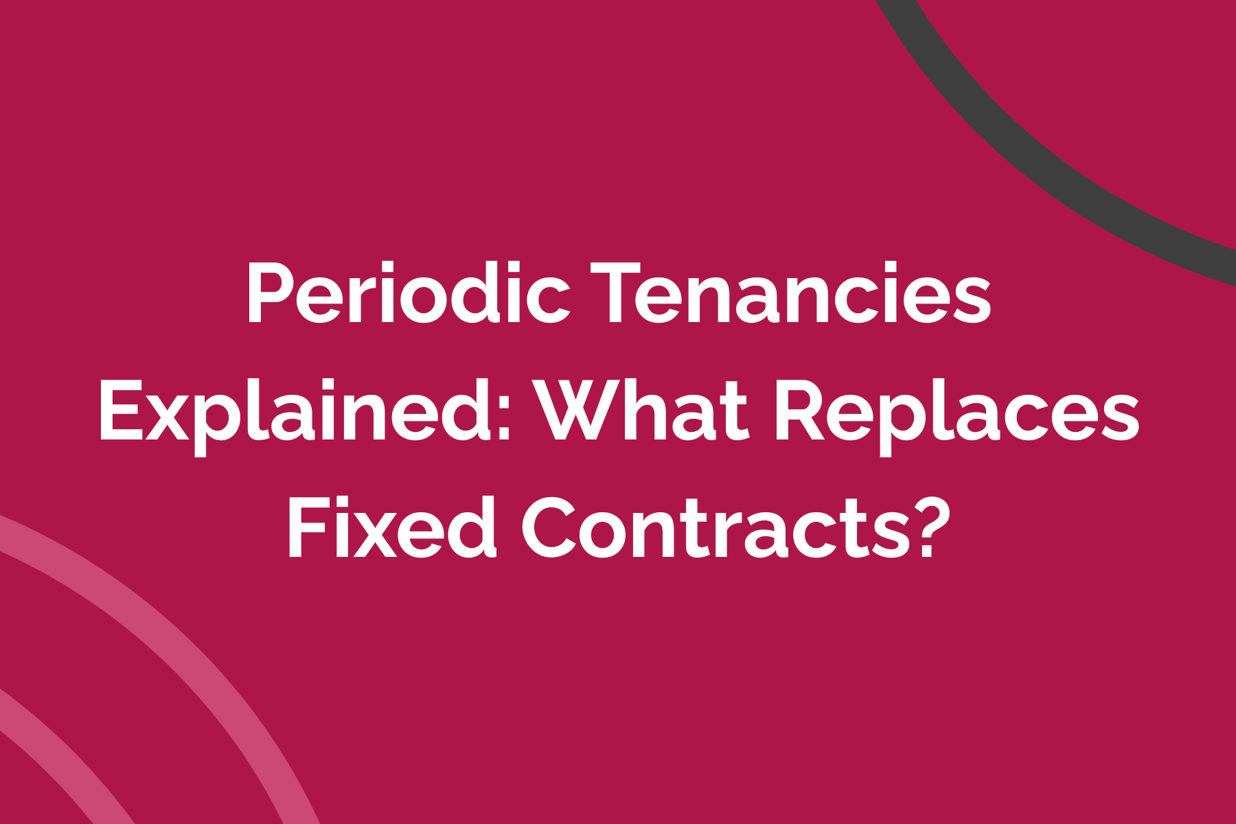 Periodic Tenancies Explained: What Replaces Fixed Contracts?