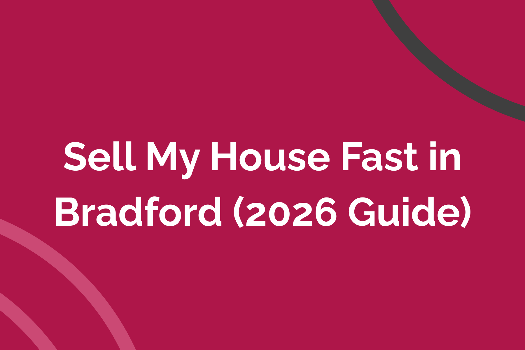 Sell My House Fast in Bradford (2026 Guide)