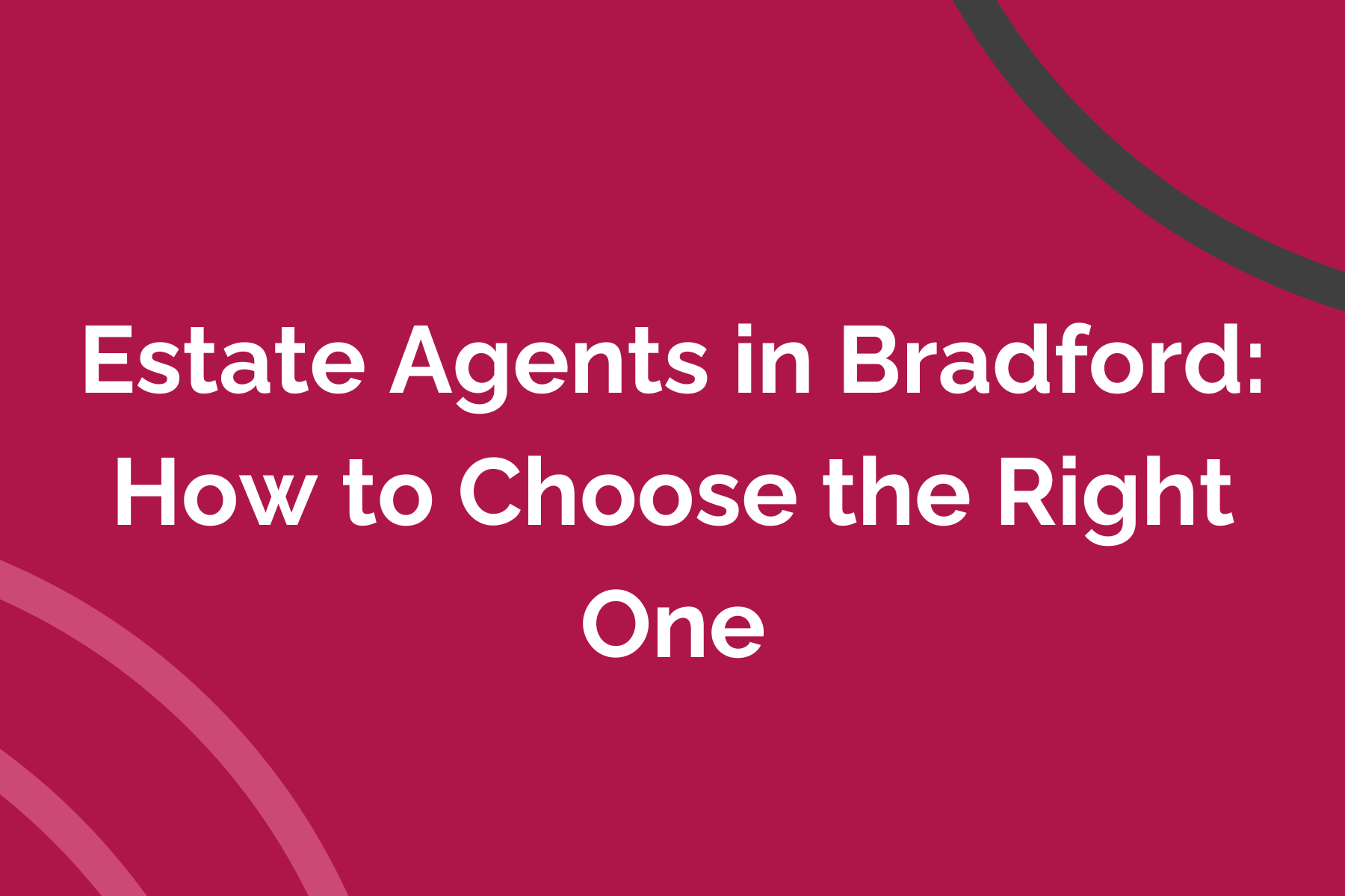 Estate Agents in Bradford: How to Choose the Right One