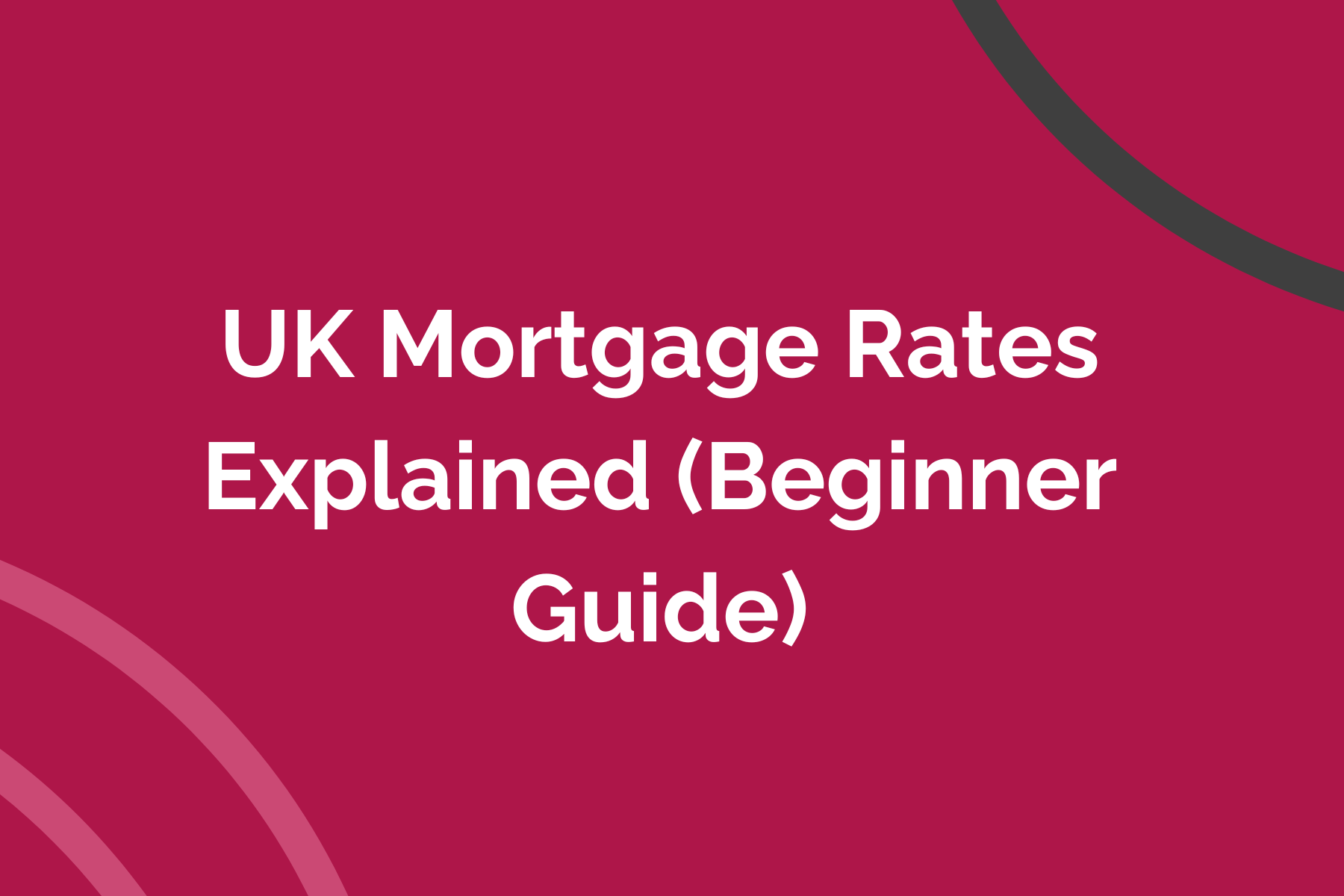 UK Mortgage Rates Explained (Beginner Guide)