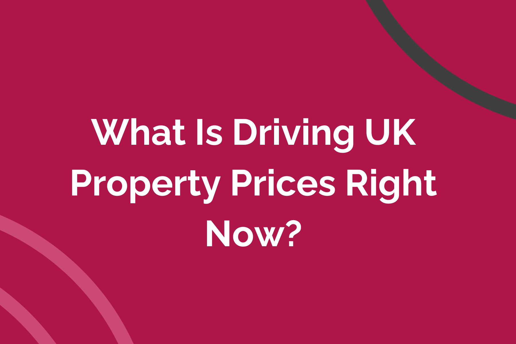 What Is Driving UK Property Prices Right Now?