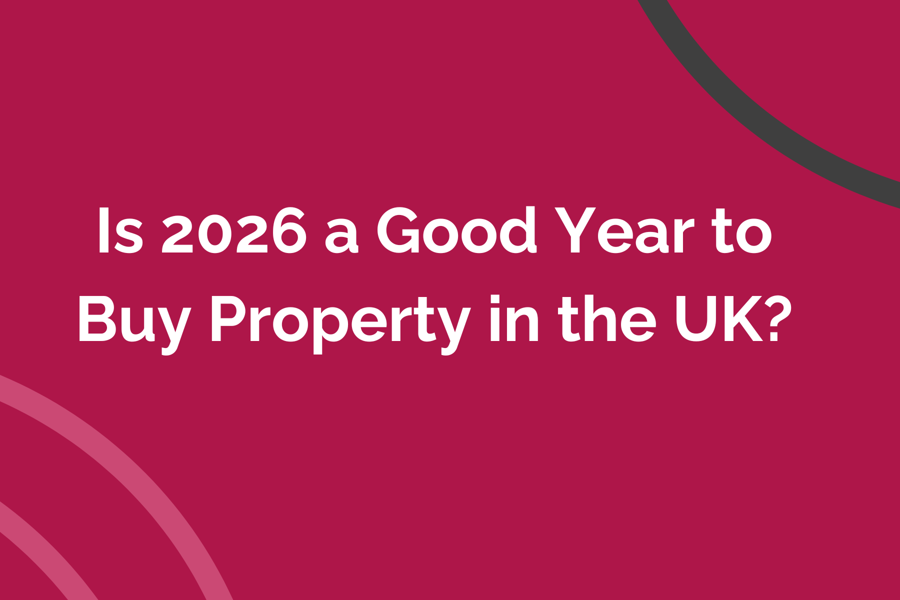 Is 2026 a Good Year to Buy Property in the UK?