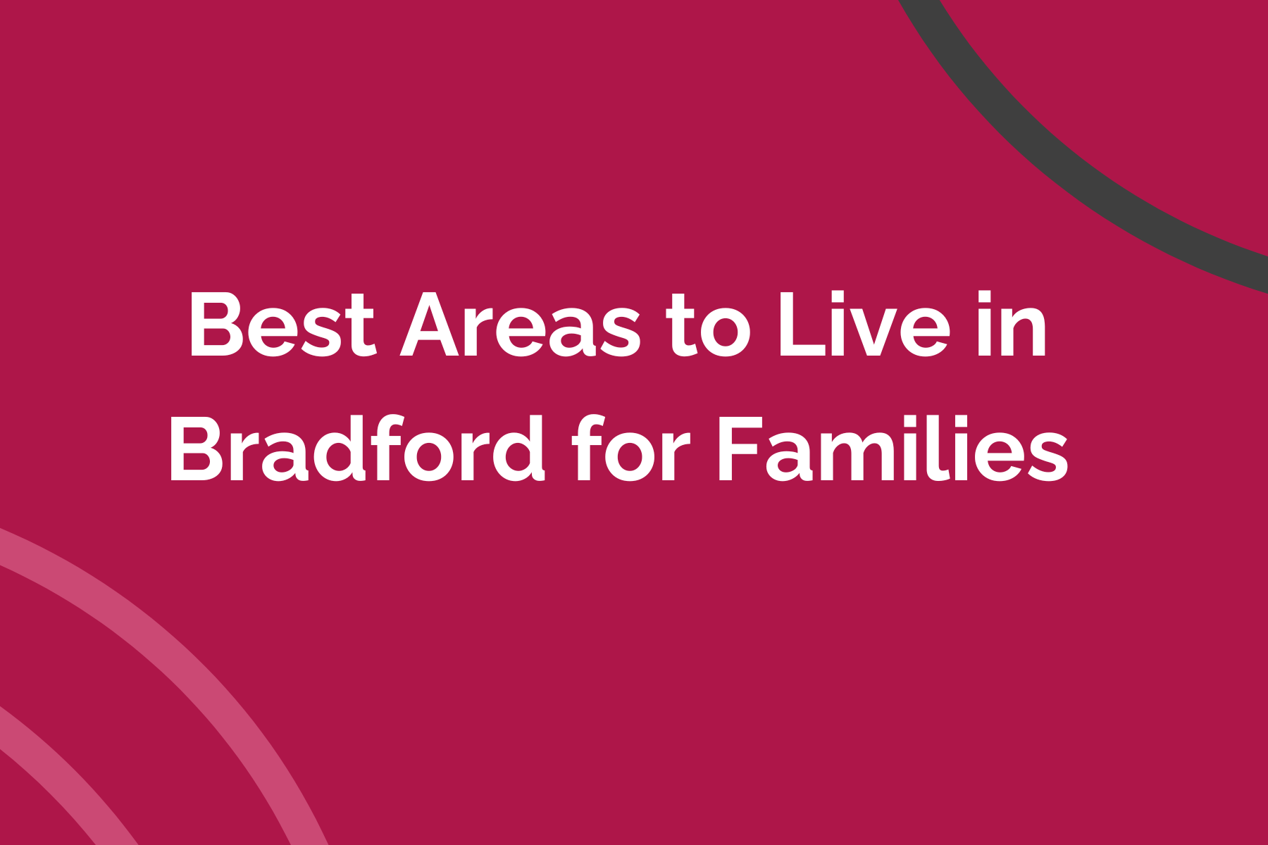 Best Areas to Live in Bradford for Families