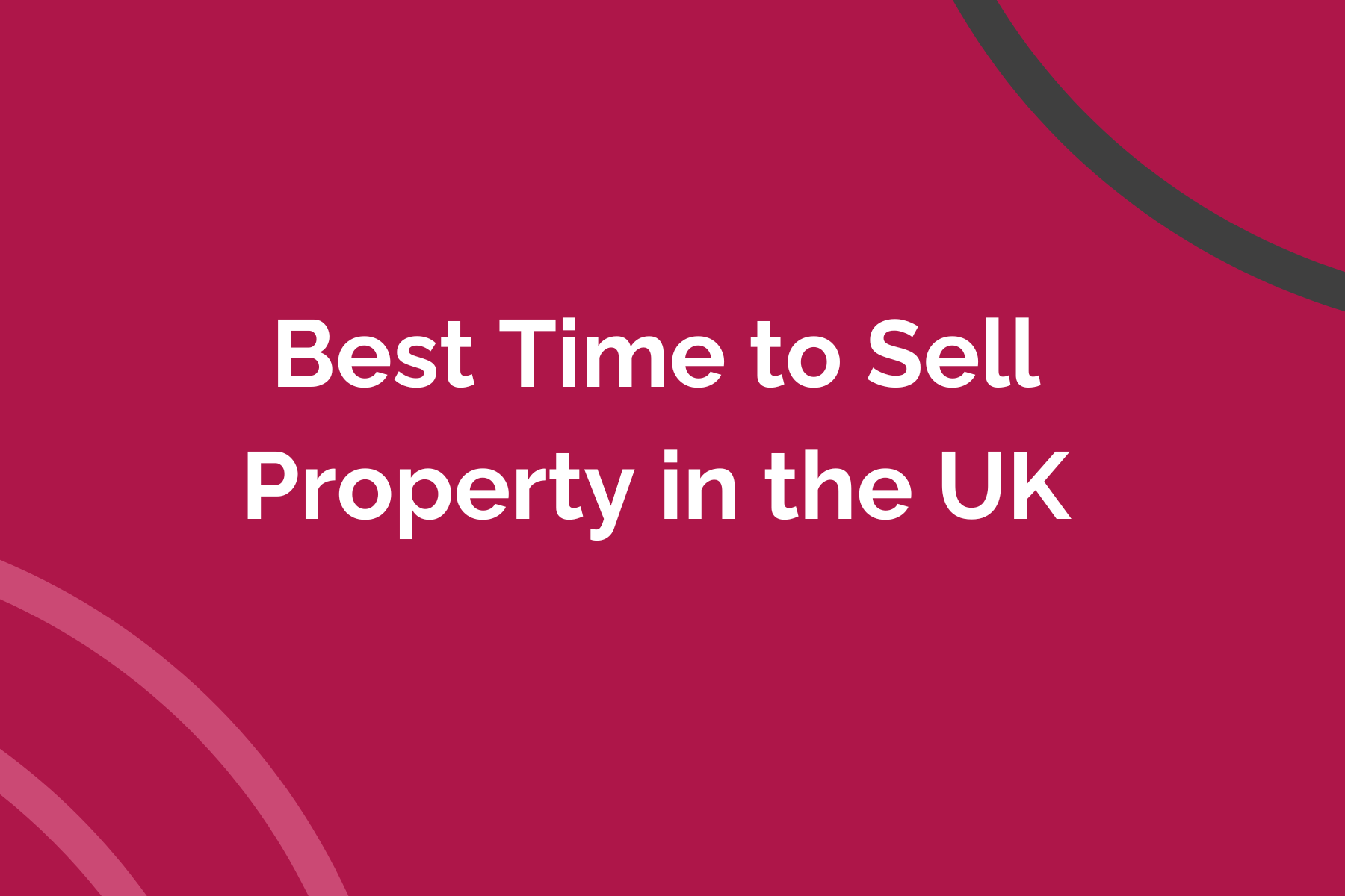 Best Time to Sell Property in the UK