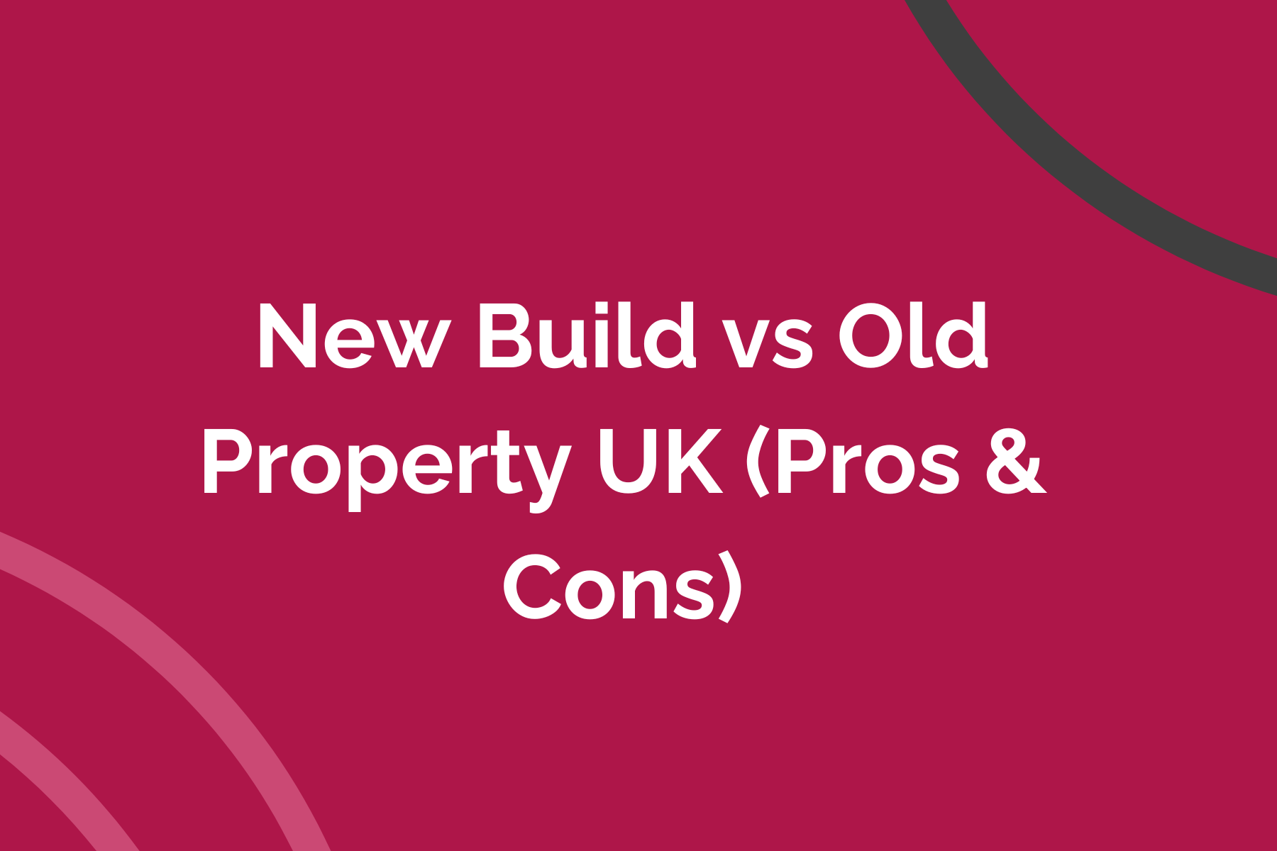 New Build vs Old Property UK (Pros &amp; Cons)