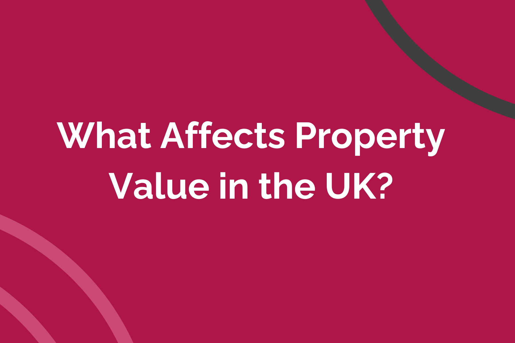 What Affects Property Value in the UK?