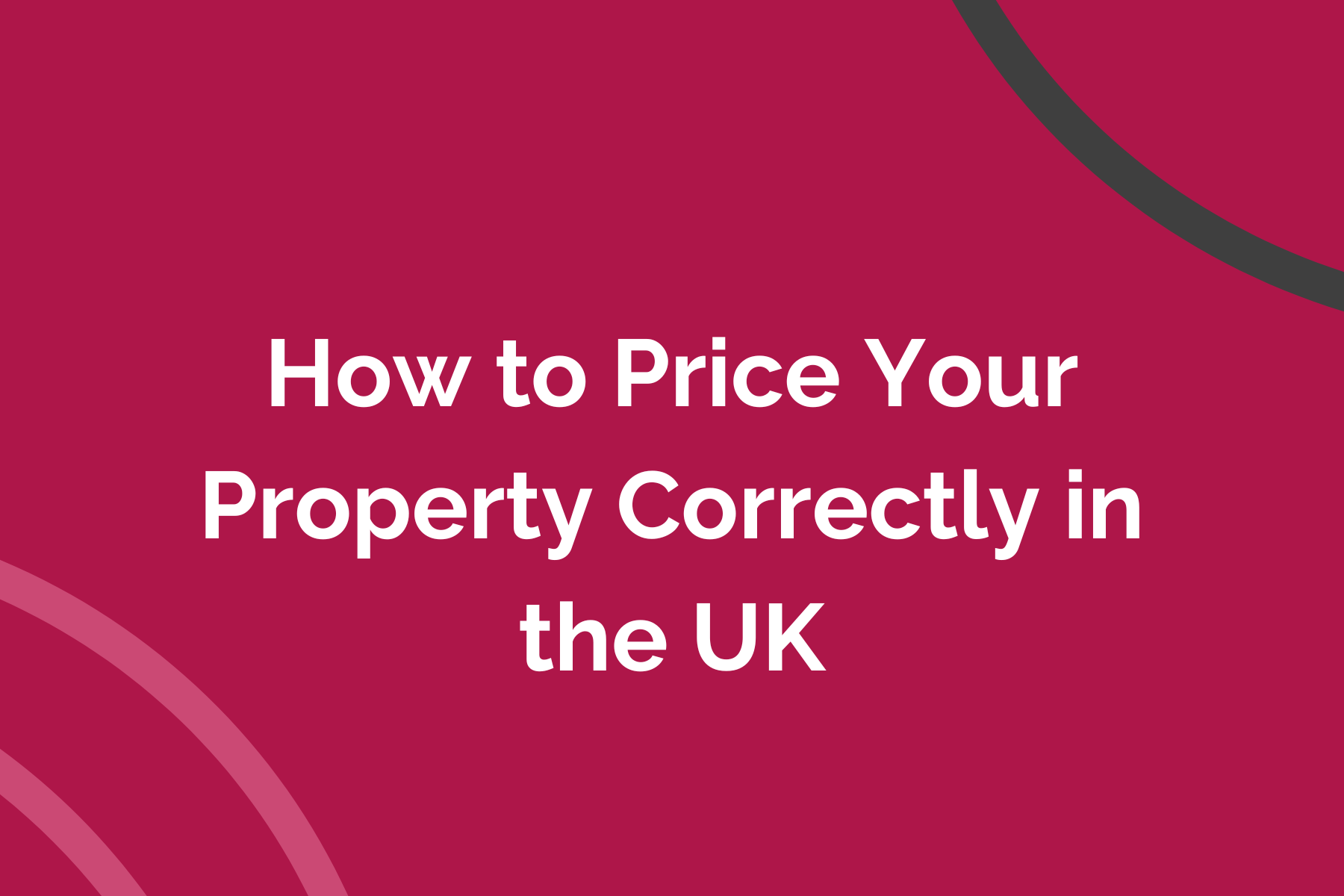 How to Price Your Property Correctly in the UK