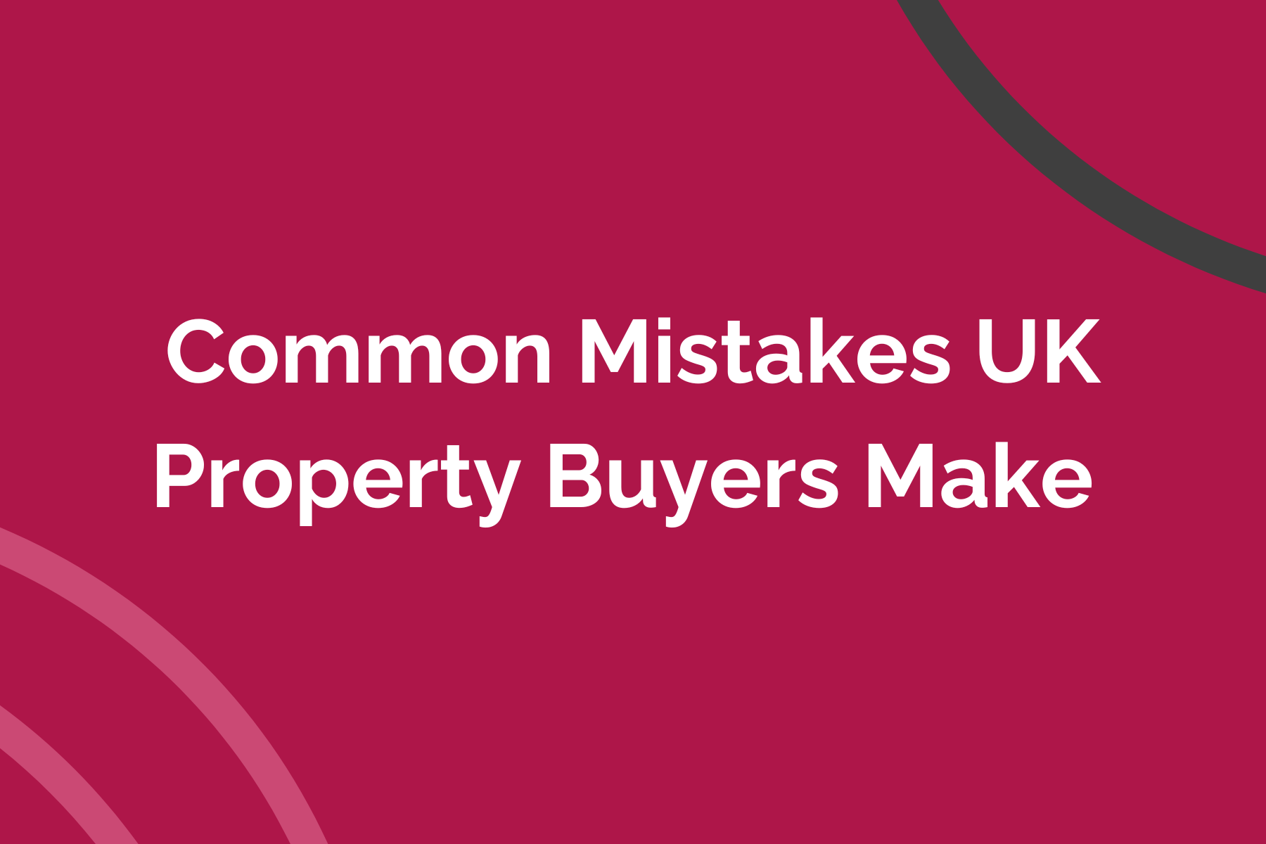 Common Mistakes UK Property Buyers Make&nbsp;