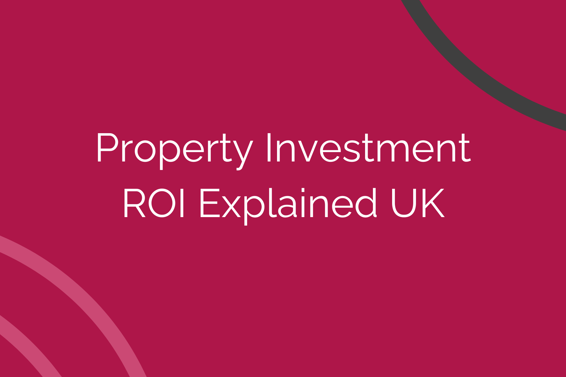 Property Investment ROI Explained UK