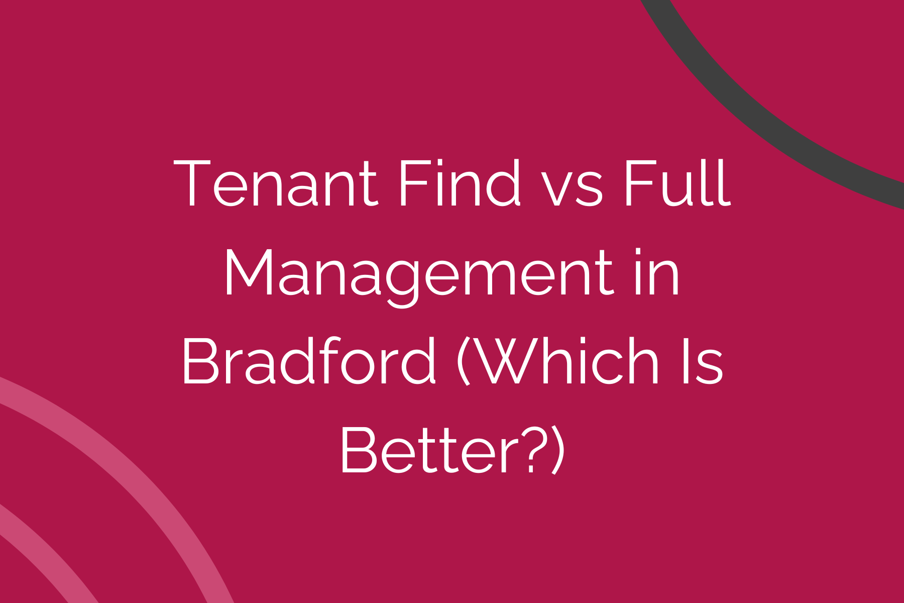 Tenant Find vs Full Management in Bradford (Which Is Better?)