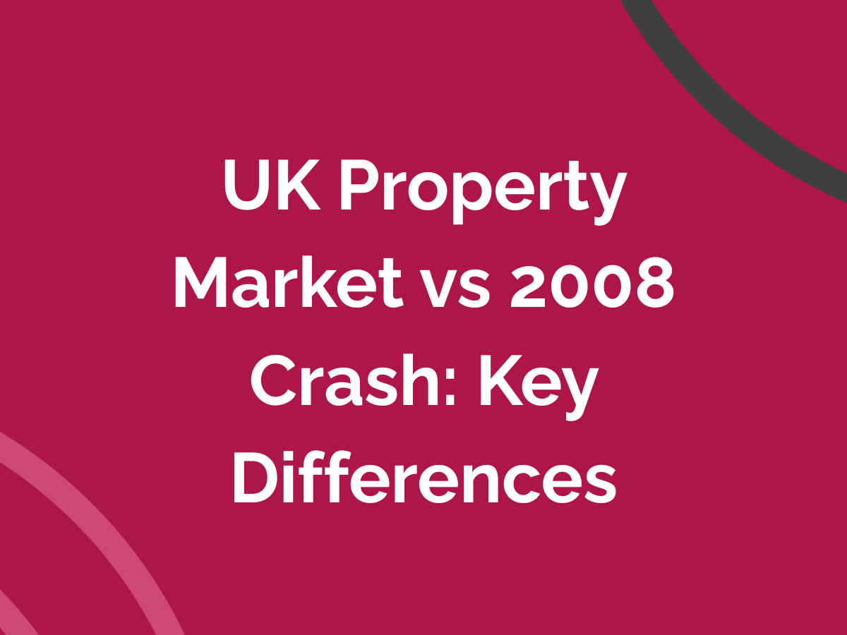 UK Property Market vs 2008 Crash: Key Differences