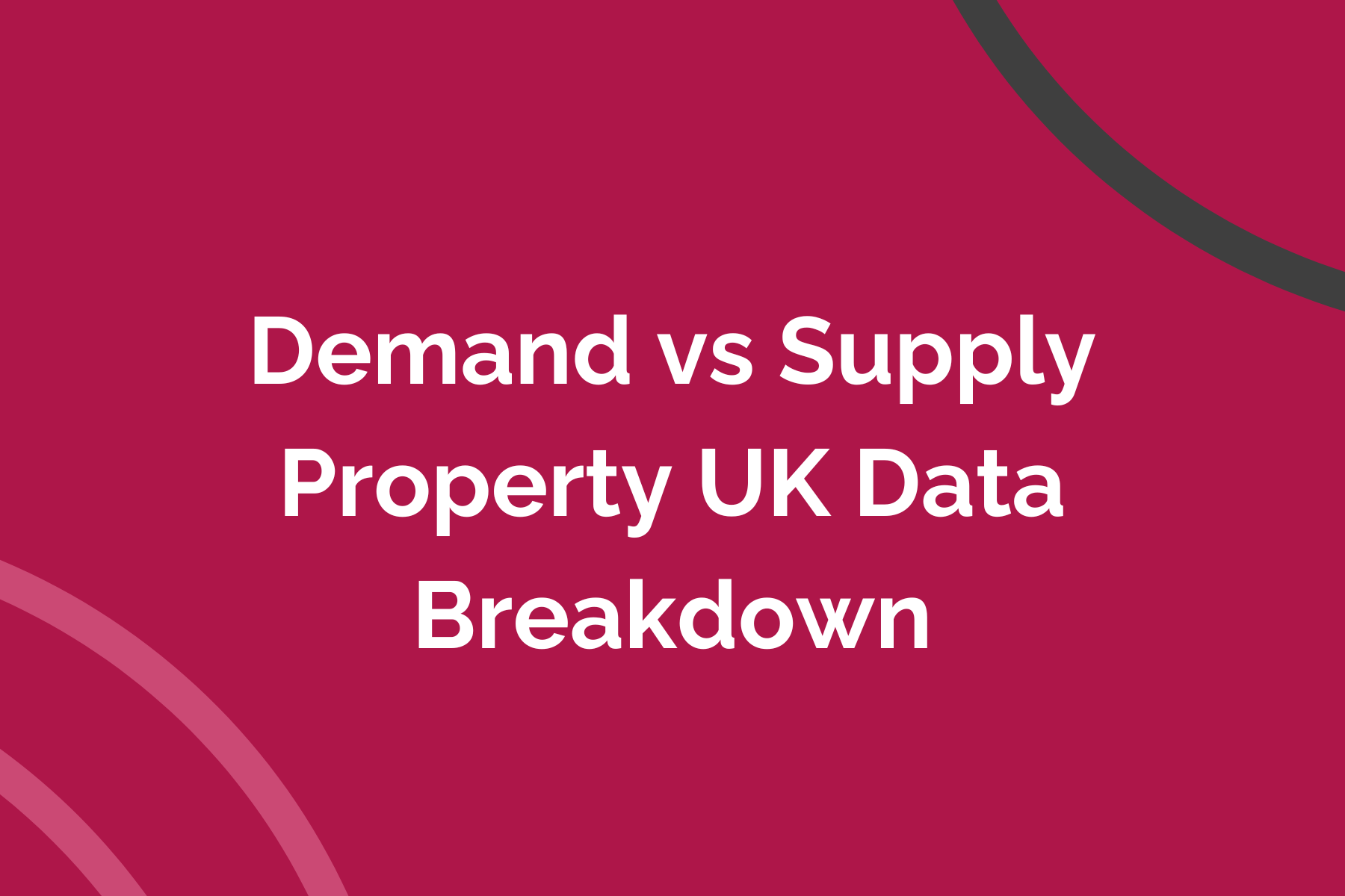 Demand vs Supply Property UK Data Breakdown
