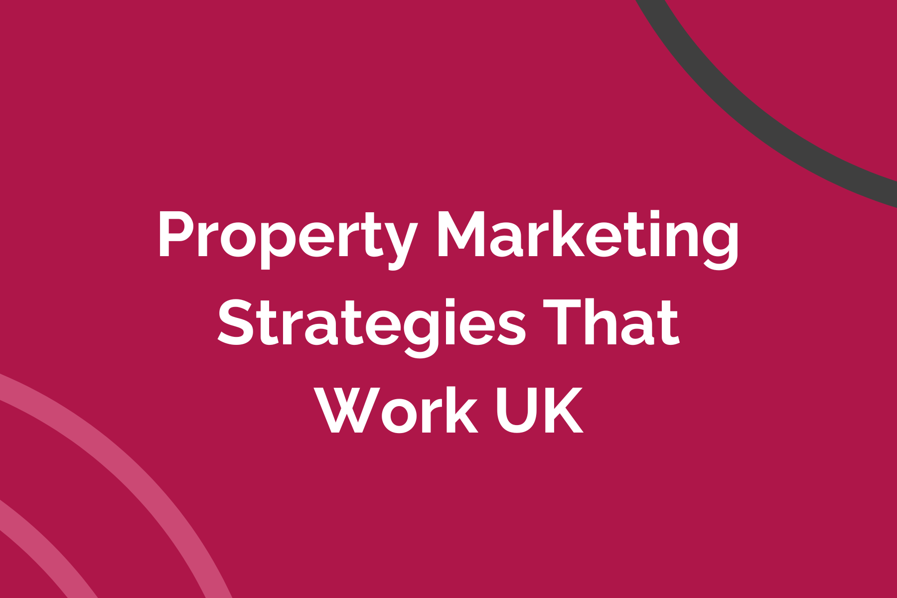 Property Marketing Strategies That Work UK