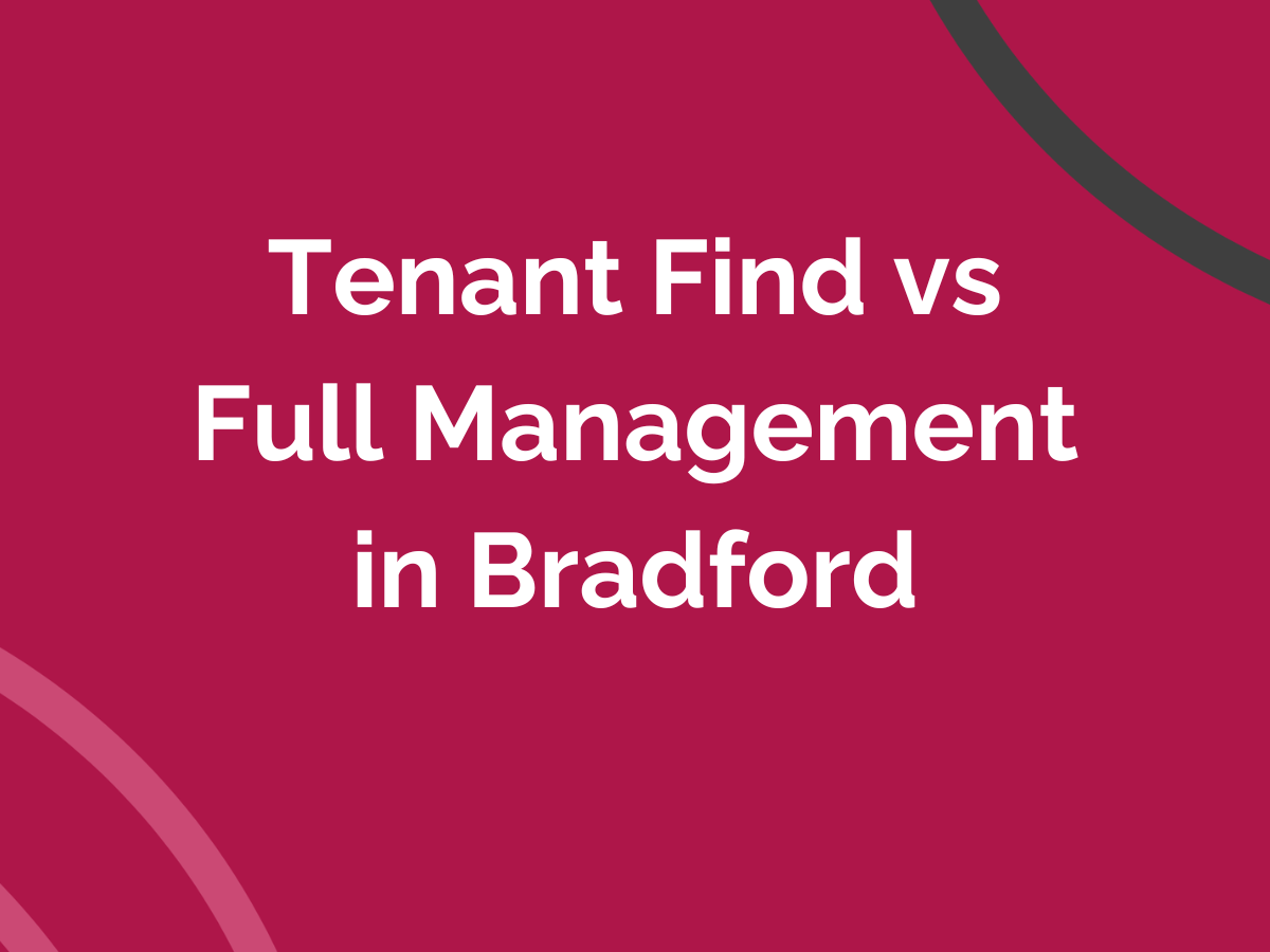 Tenant Find vs Full Management in Bradford (Which Is Better?)