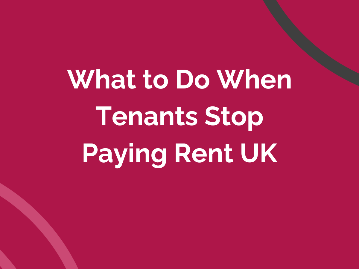 What to Do When Tenants Stop Paying Rent UK