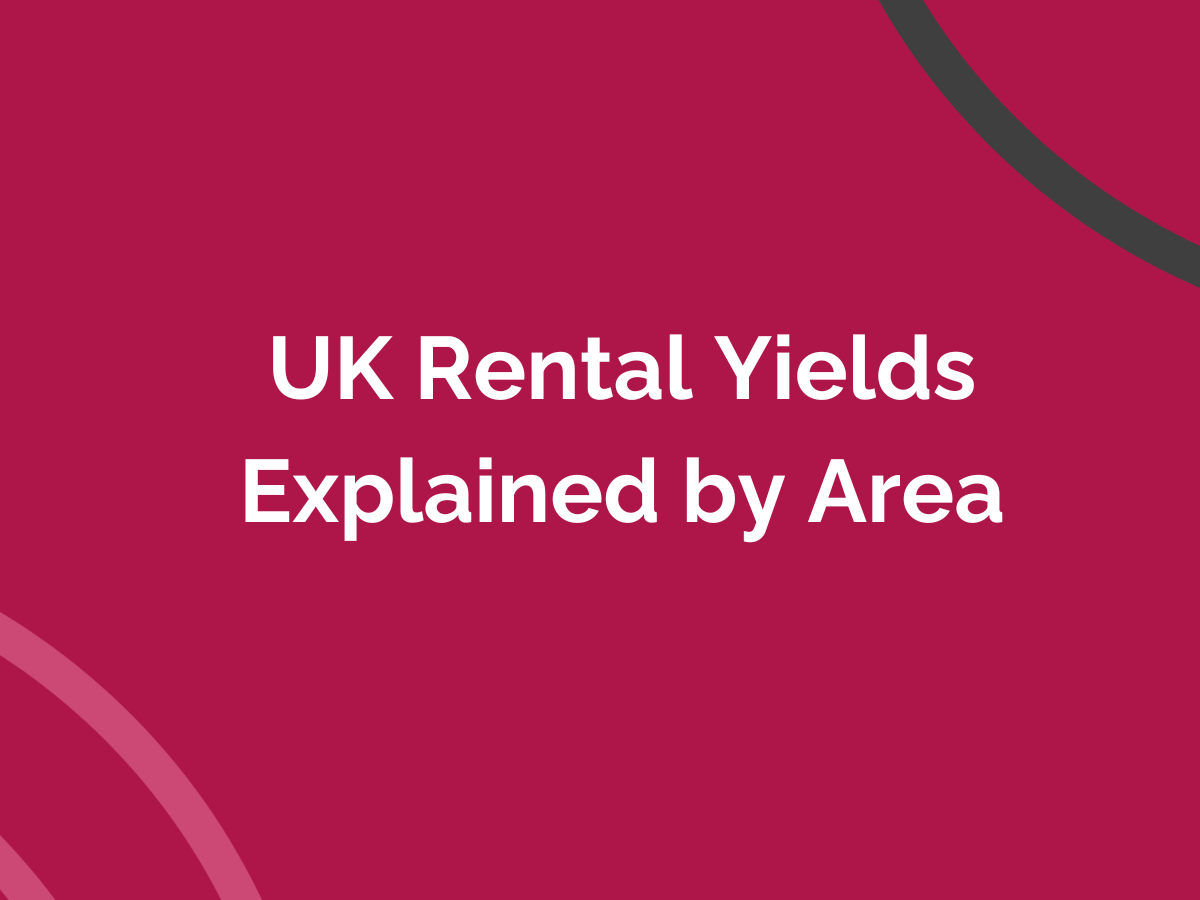 UK Rental Yields Explained by Area