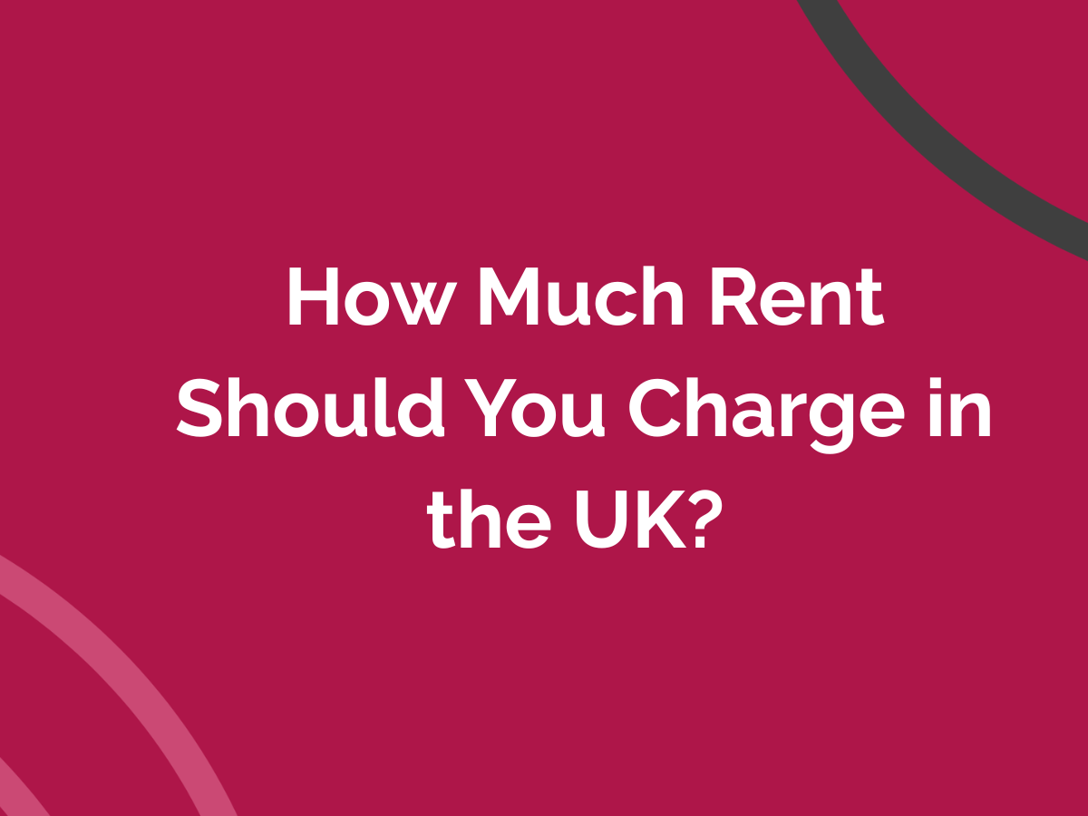 How Much Rent Should You Charge in the UK?&nbsp;