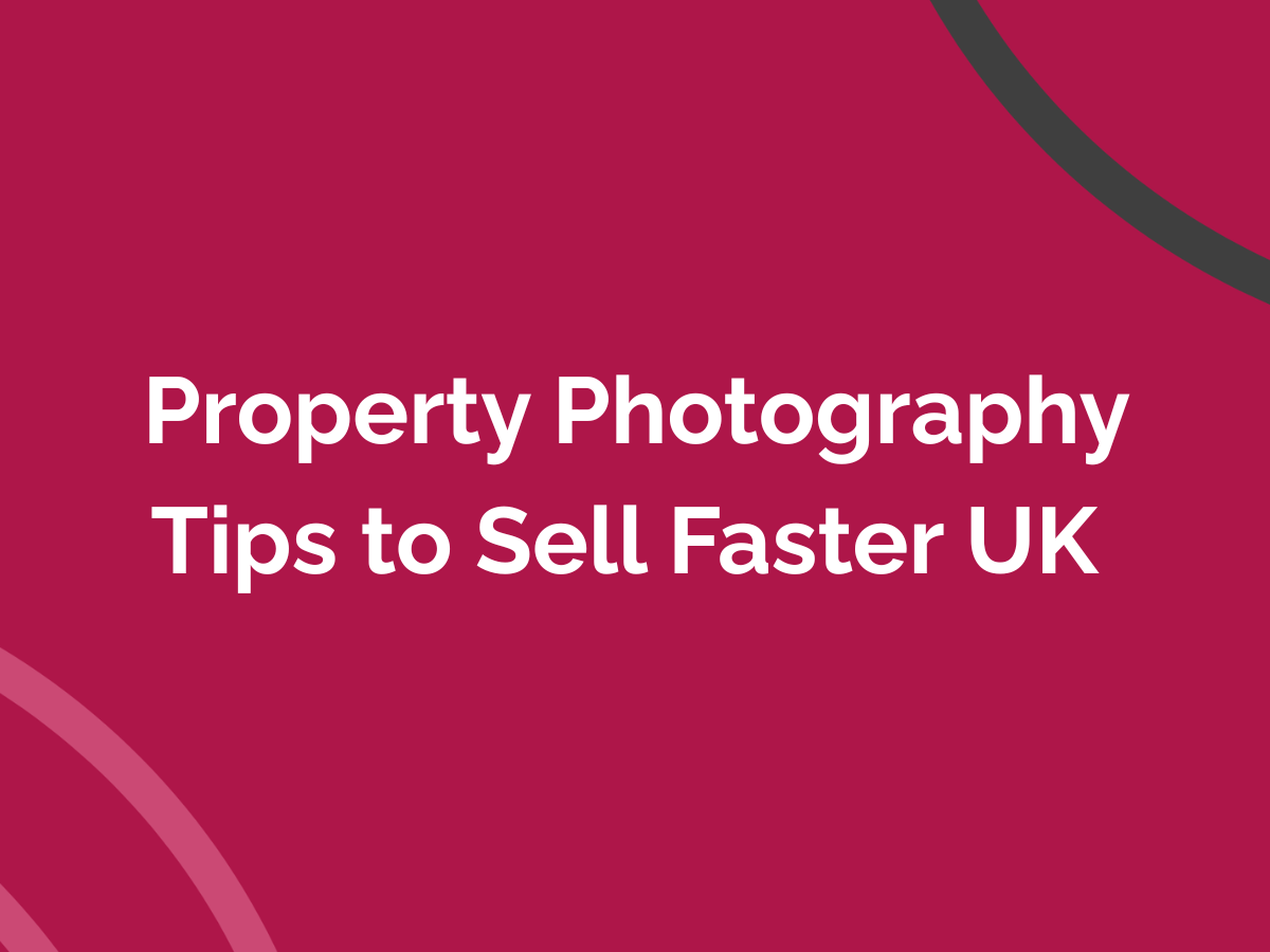 Property Photography Tips to Sell Faster UK&nbsp;