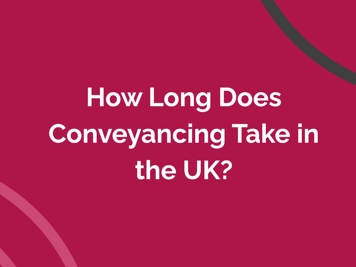 How Long Does Conveyancing Take in the UK?