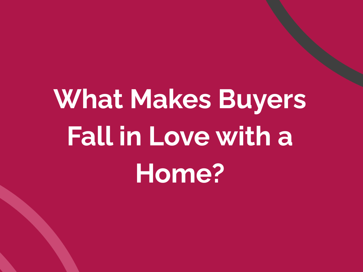 What Makes Buyers Fall in Love with a Home?