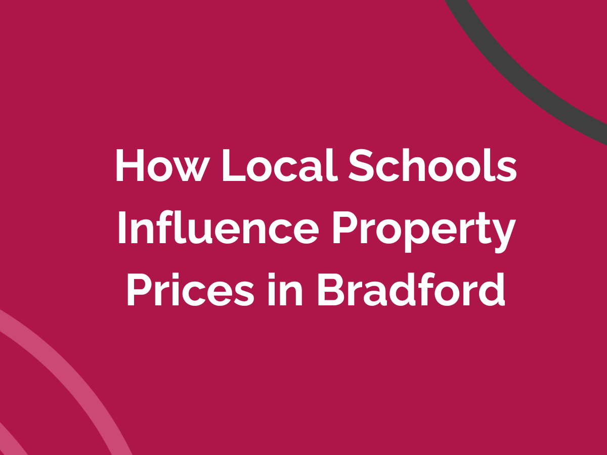 How Local Schools Influence Property Prices in Bradford