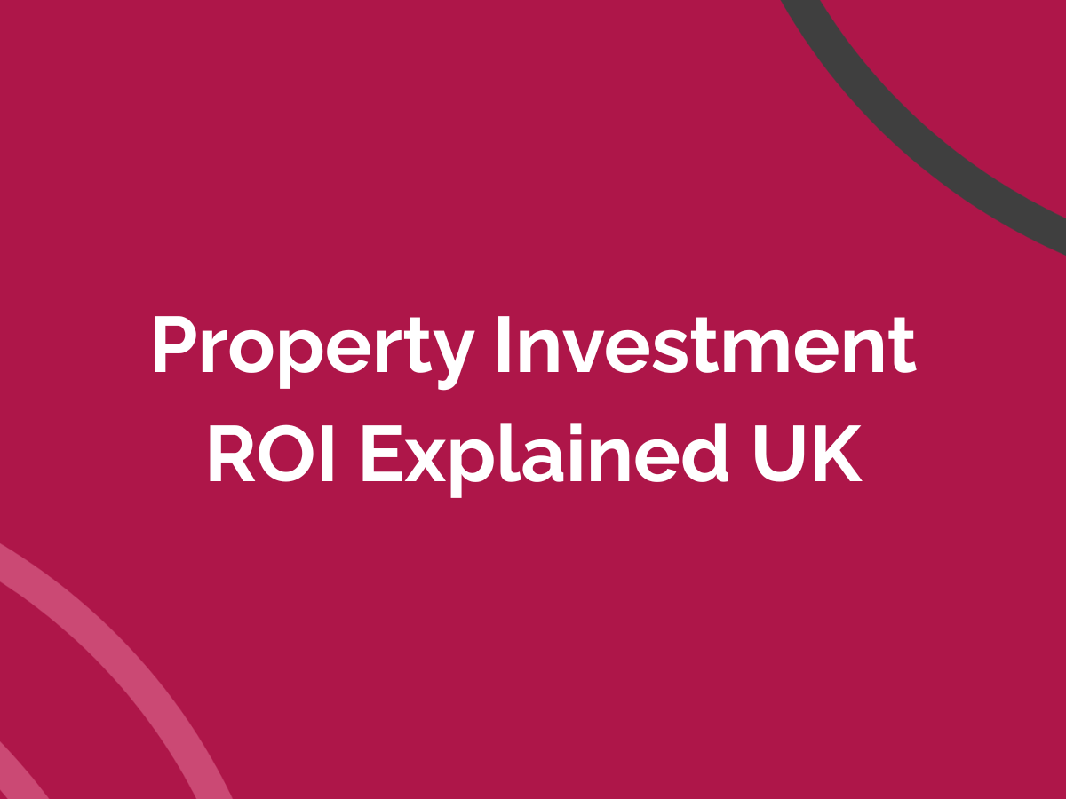Property Investment ROI Explained UK