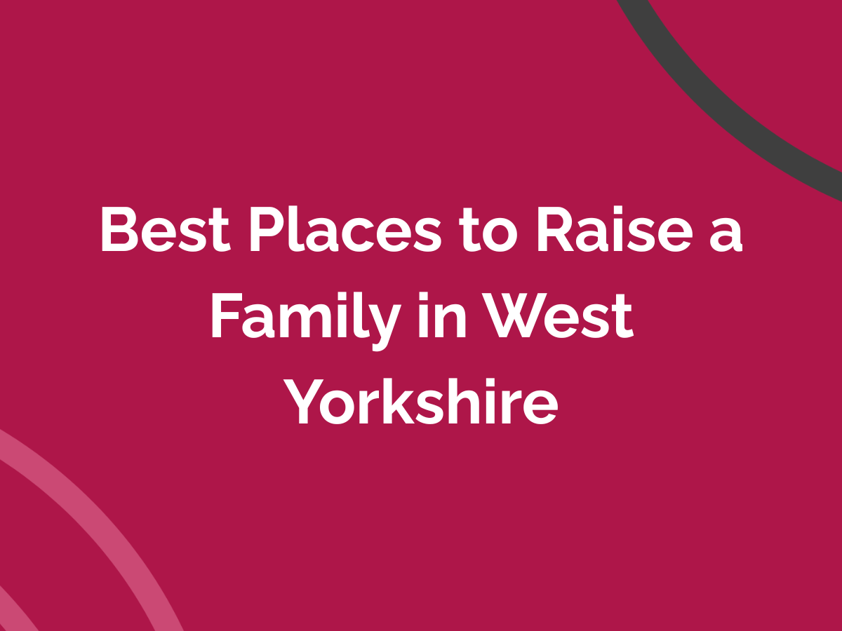 Best Places to Raise a Family in West Yorkshire