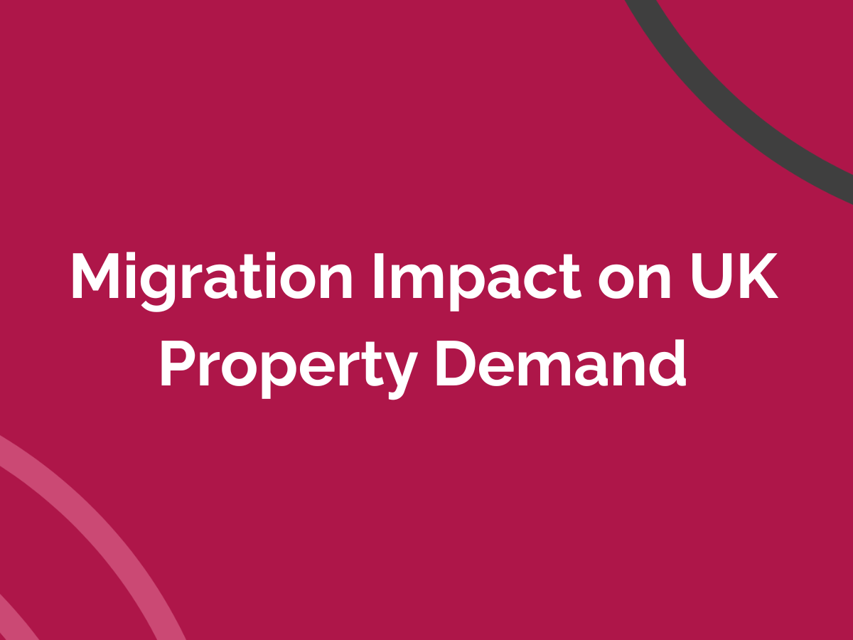 Migration Impact on UK Property Demand