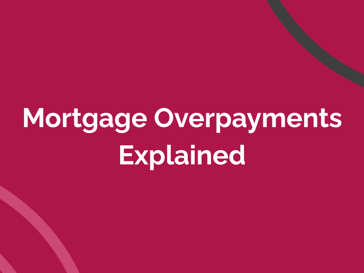 Mortgage Overpayments Explained