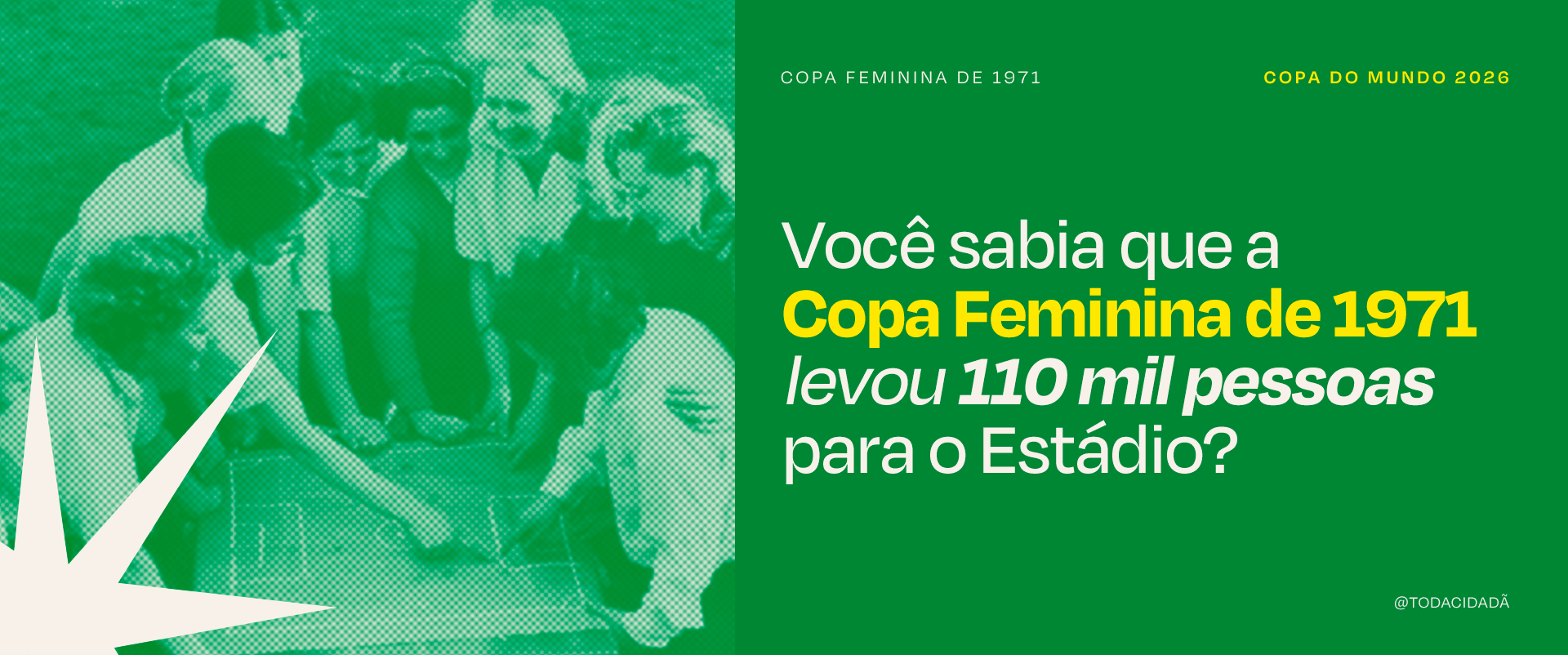 O extraordinário que foi silenciado: A Copa Feminina de 71 que tentaram apagar&nbsp;