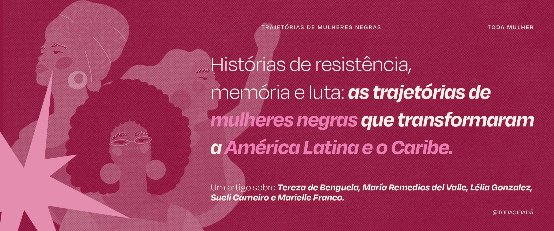 Mulheres negras que construíram histórias de resistência e transformação na América Latina e no Caribe