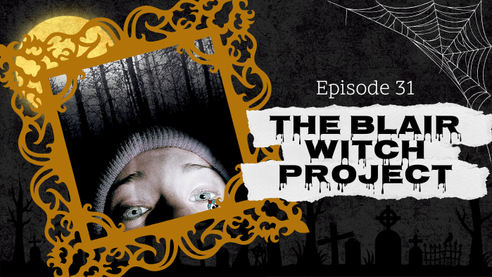 Ep. 31 - The Blair Witch Project