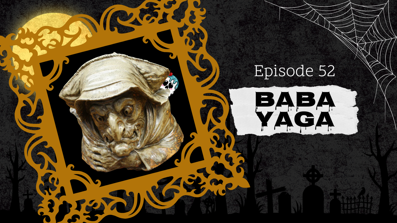 Ep. 52: Baba Yaga