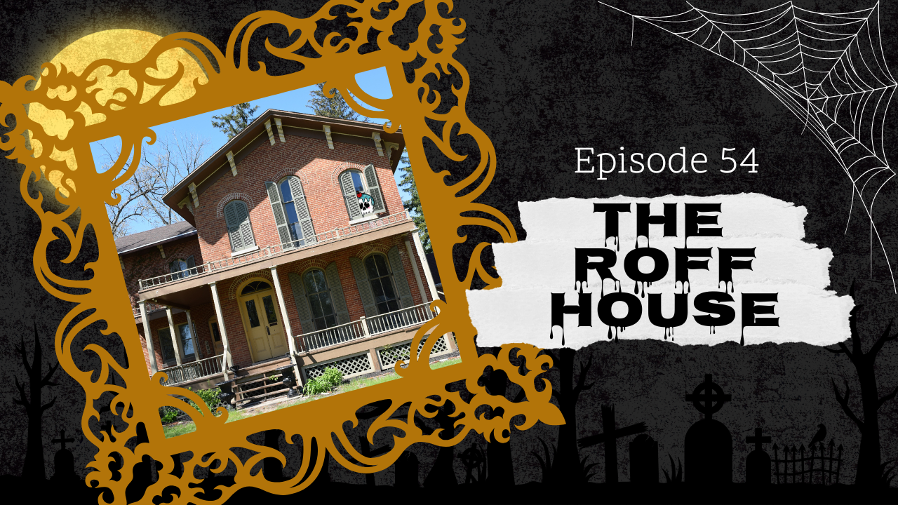 Ep. 54: The Roff House