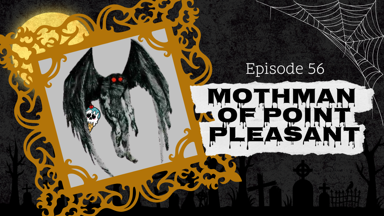 Ep 56: Mothman of Point Pleasant
