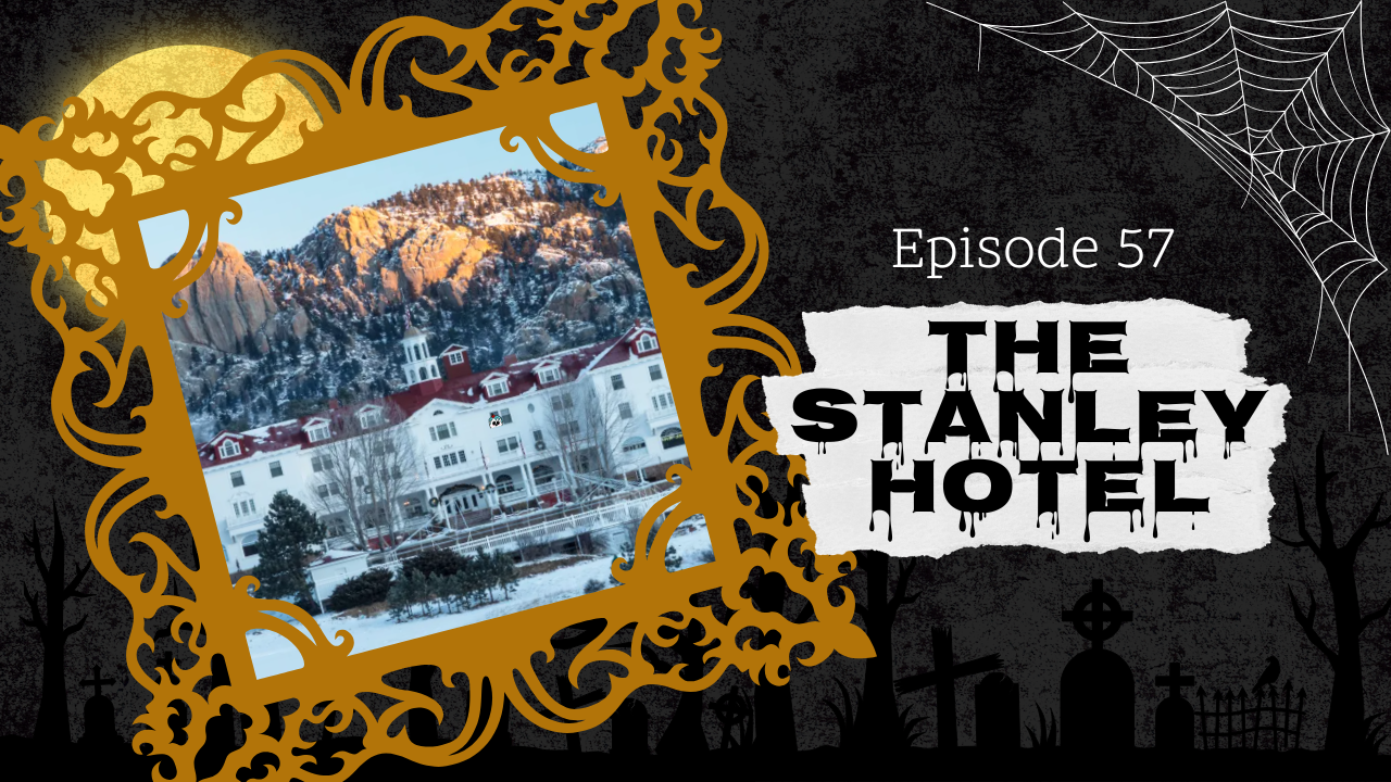 Ep 57: The Stanley Hotel