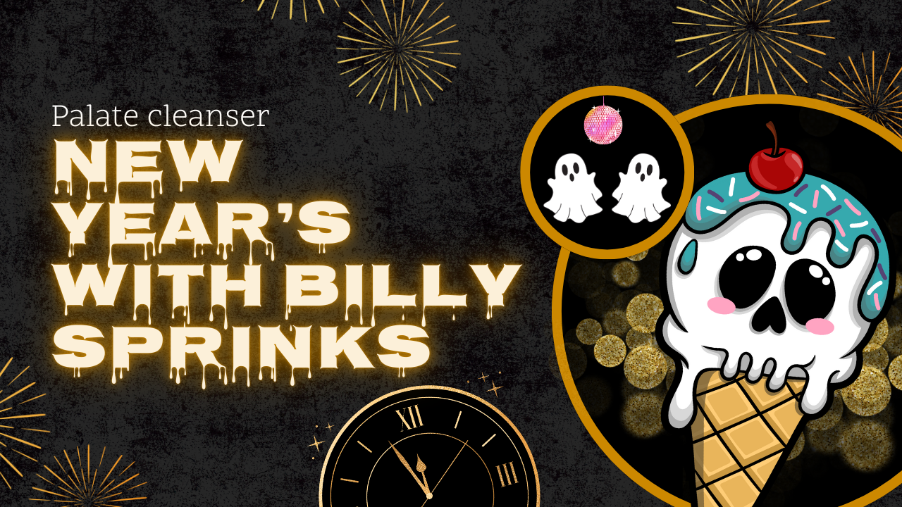Palate Cleanser: New Year's with Billy Sprinks