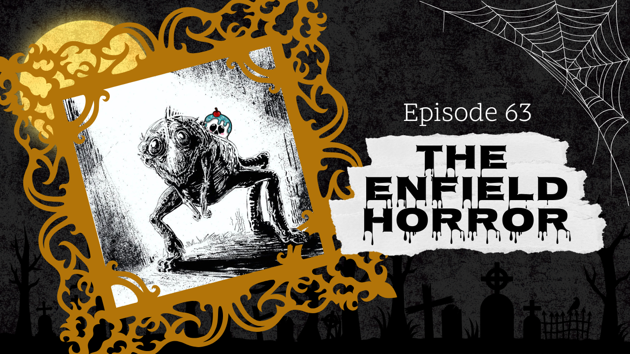63: The Enfield Horror