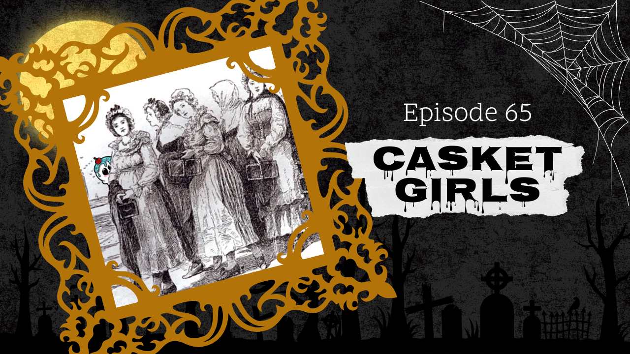 65: Casket Girls