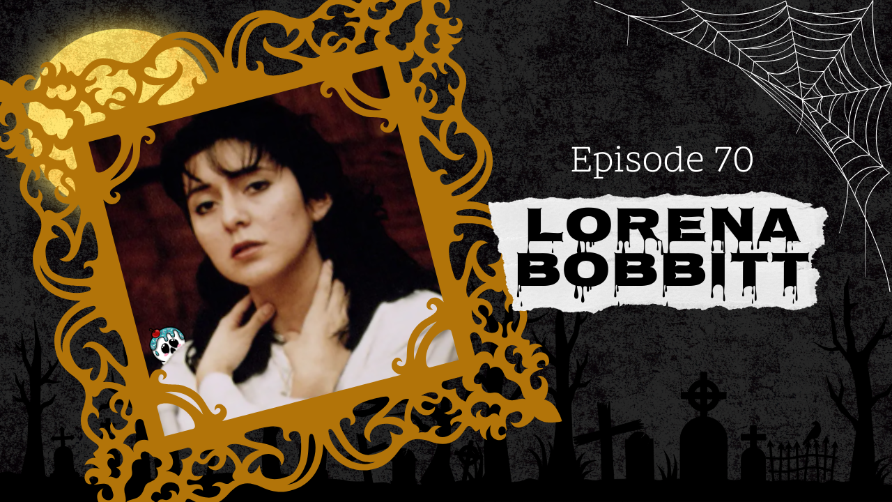 70: Lorena Bobbitt