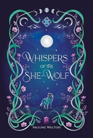 Book cover titled 'Whispers of the She-Wolf' by Pauline Walters featuring a full moon, a howling wolf, and decorative vines and flowers against a starry night sky.