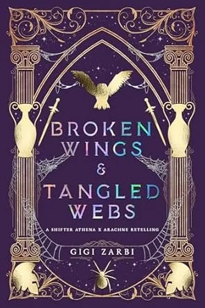 Book cover titled "Broken Wings & Tangled Webs" by Gigi Zarbi, with a purple background, gold decorative columns, a flying bird, spiders, and web patterns.