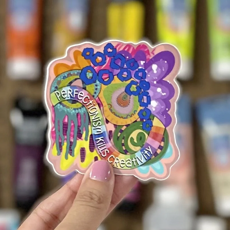 "Perfectionism Kills Creativity" Sticker (3")